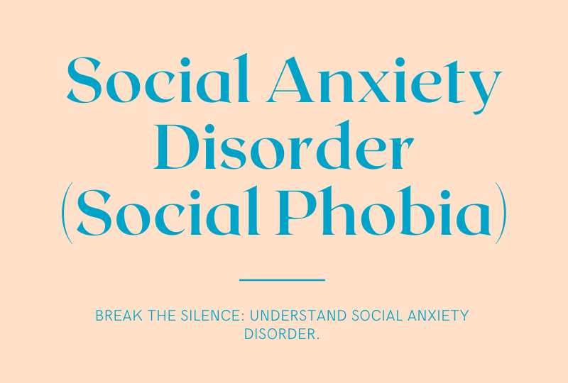 Social Anxiety Disorder (Social Phobia)